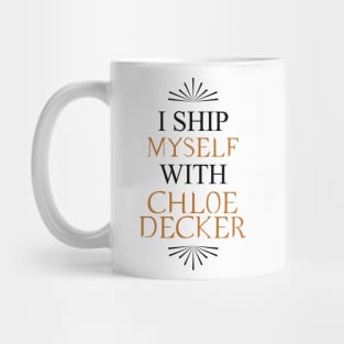 I ship myself with Chloe Decker Mug